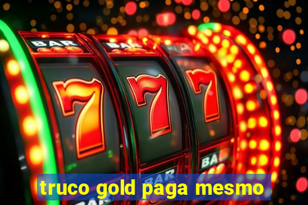 truco gold paga mesmo