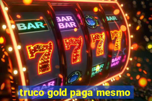 truco gold paga mesmo