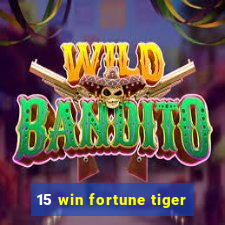 15 win fortune tiger