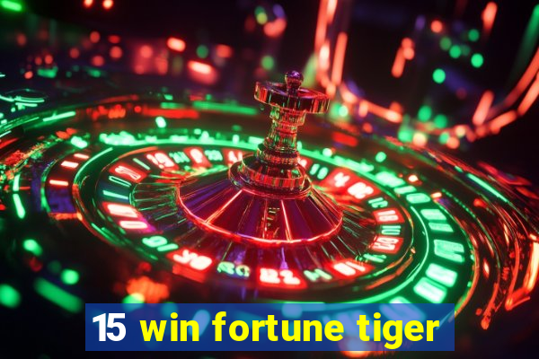 15 win fortune tiger