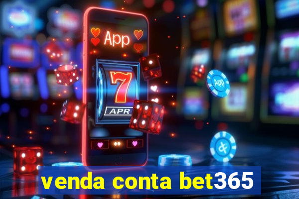 venda conta bet365