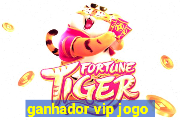 ganhador vip jogo