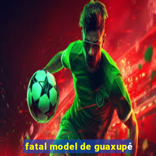 fatal model de guaxupé