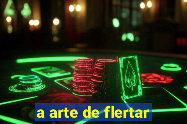 a arte de flertar