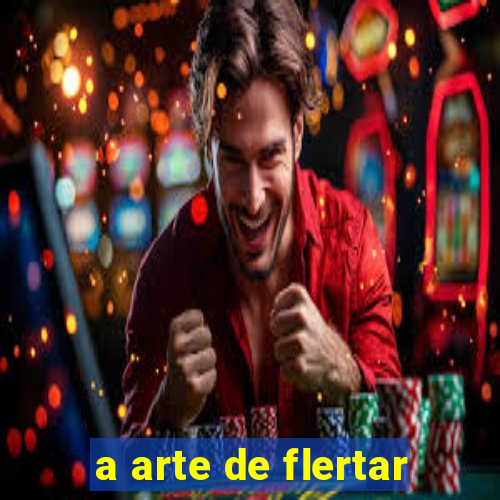 a arte de flertar