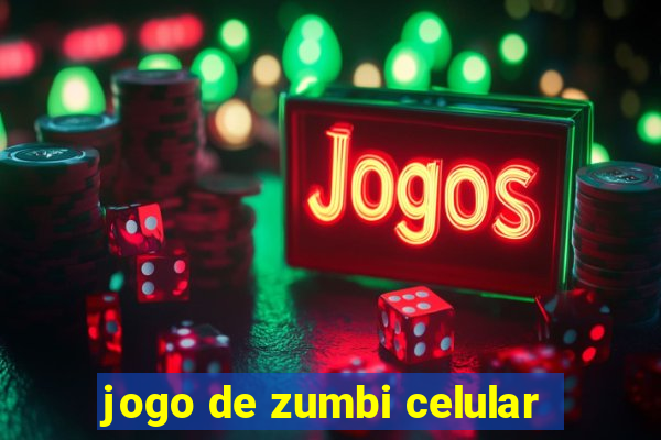 jogo de zumbi celular