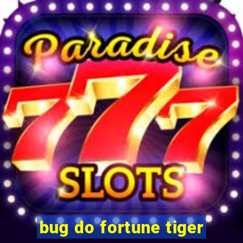 bug do fortune tiger