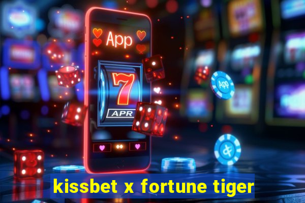 kissbet x fortune tiger