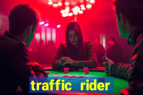 traffic rider dinheiro infinito