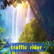 traffic rider dinheiro infinito