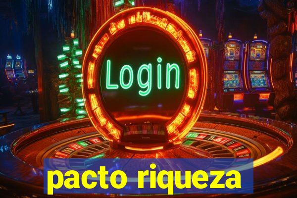 pacto riqueza