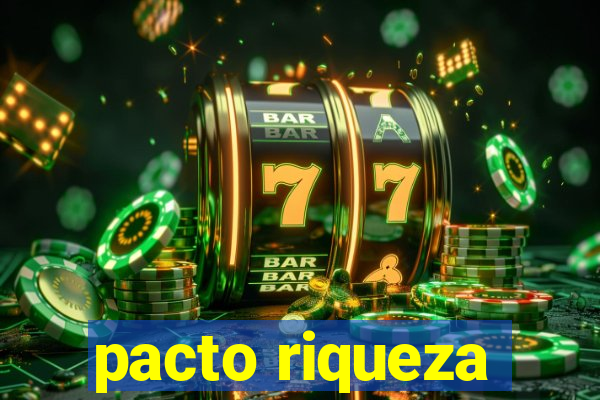 pacto riqueza