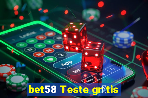 bet58 Teste gr谩tis