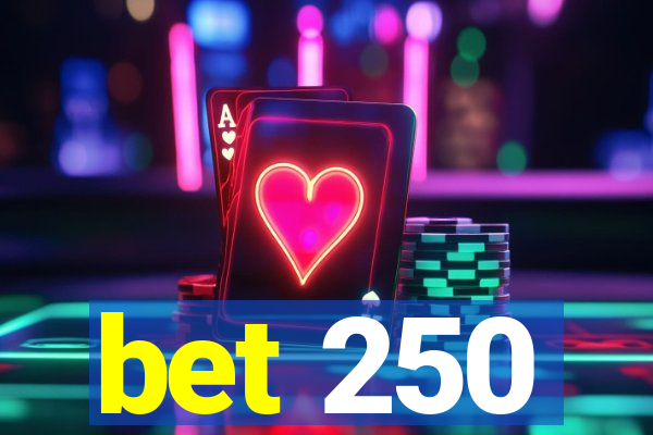 bet 250