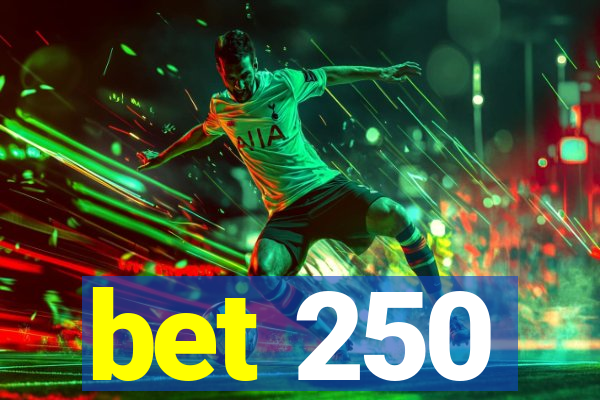 bet 250