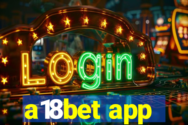 a18bet app