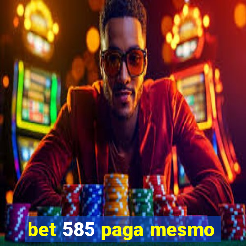 bet 585 paga mesmo