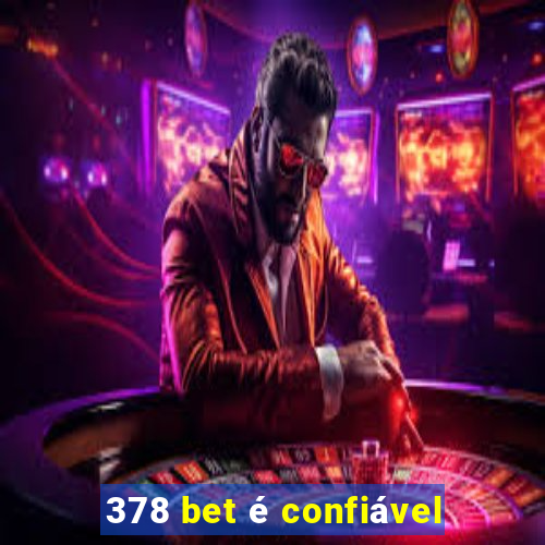 378 bet é confiável