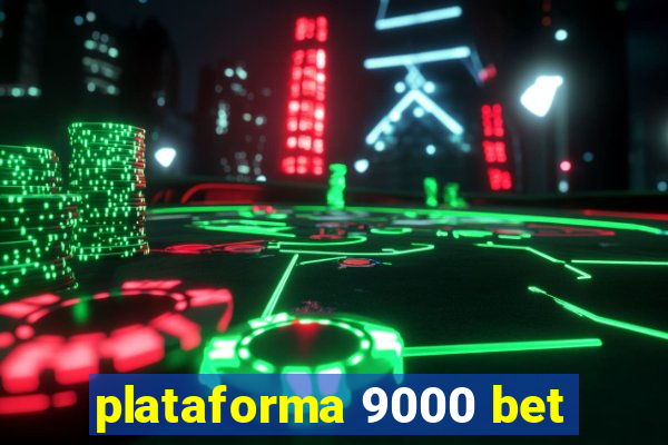 plataforma 9000 bet