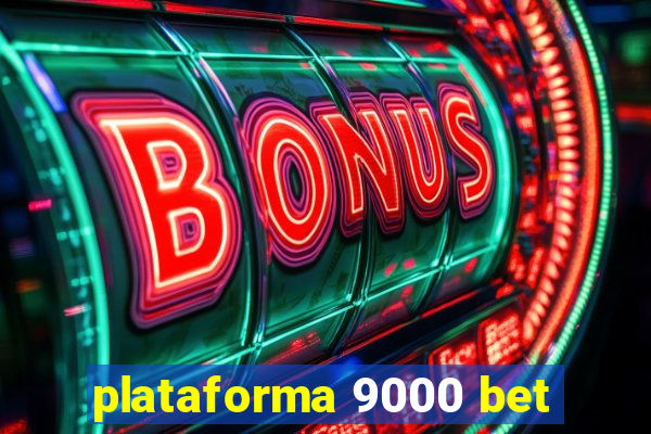 plataforma 9000 bet