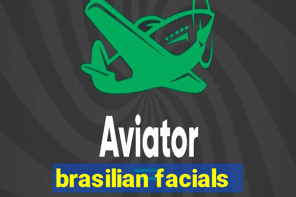 brasilian facials