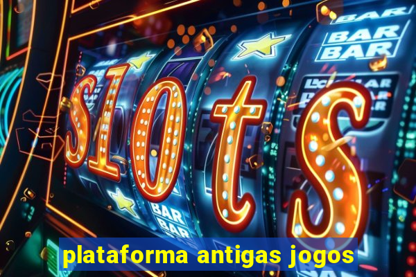 plataforma antigas jogos