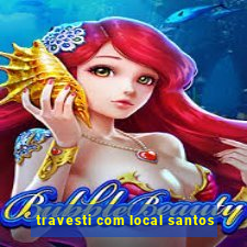 travesti com local santos