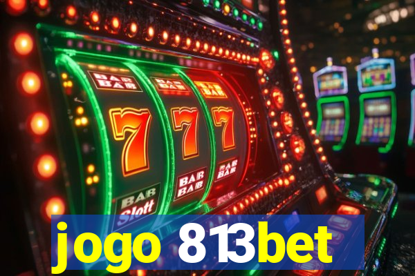 jogo 813bet