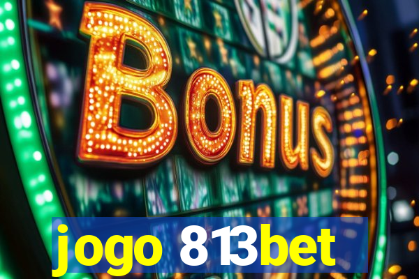 jogo 813bet