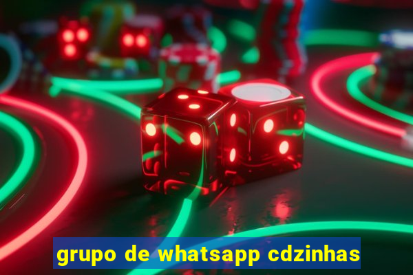 grupo de whatsapp cdzinhas