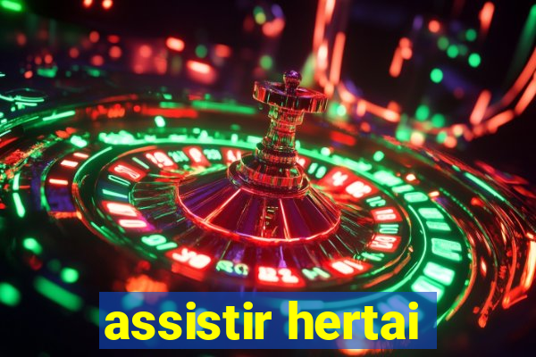 assistir hertai