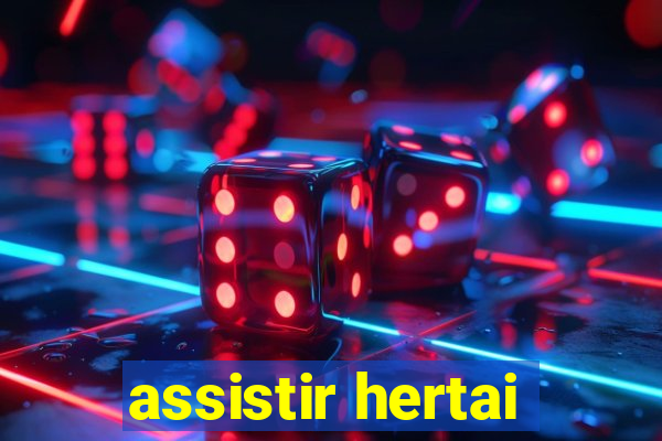 assistir hertai