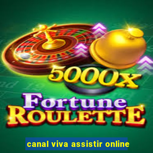 canal viva assistir online