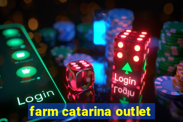 farm catarina outlet