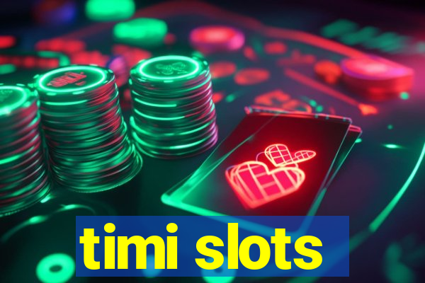 timi slots