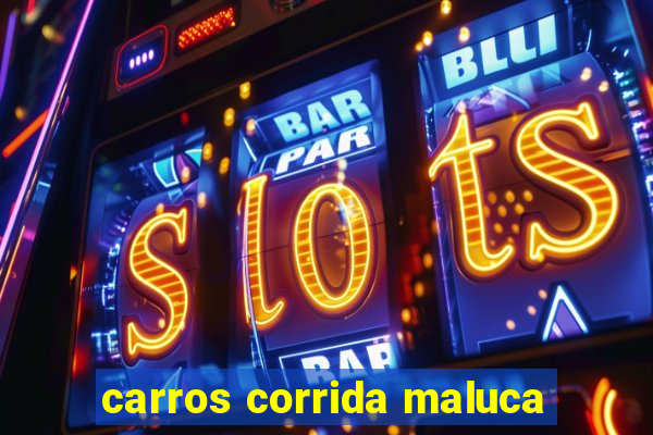 carros corrida maluca