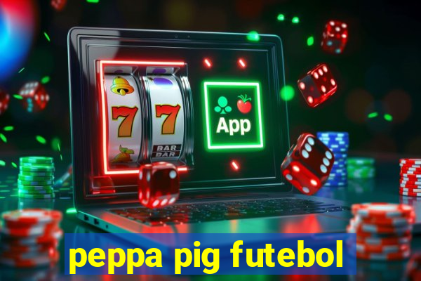 peppa pig futebol