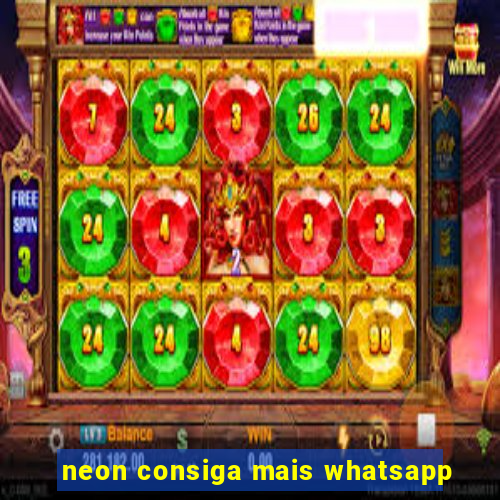 neon consiga mais whatsapp