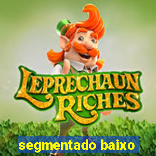 segmentado baixo