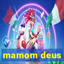 mamom deus