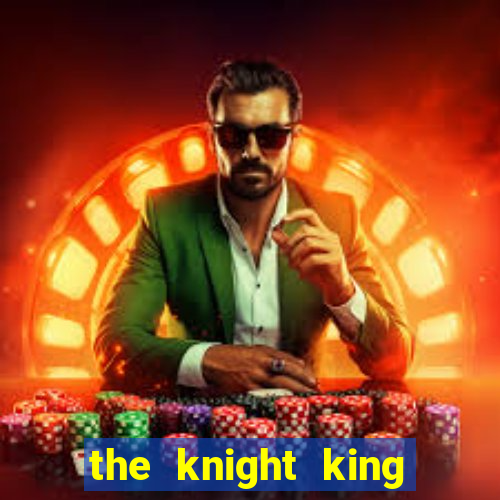 the knight king who returned with a god capitulo 1