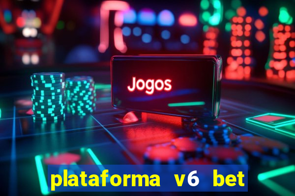 plataforma v6 bet paga mesmo