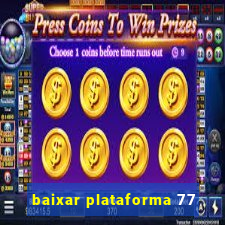 baixar plataforma 77