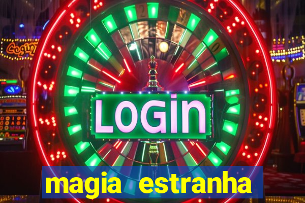 magia estranha filme completo dublado