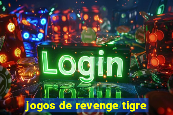 jogos de revenge tigre