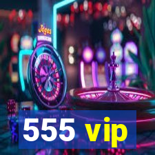 555 vip