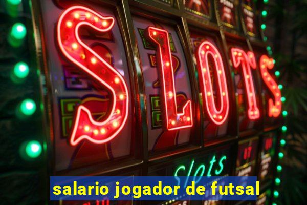 salario jogador de futsal