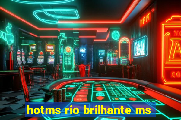 hotms rio brilhante ms