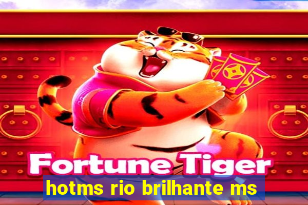 hotms rio brilhante ms