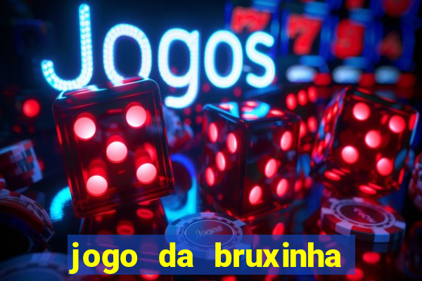 jogo da bruxinha ganhar dinheiro